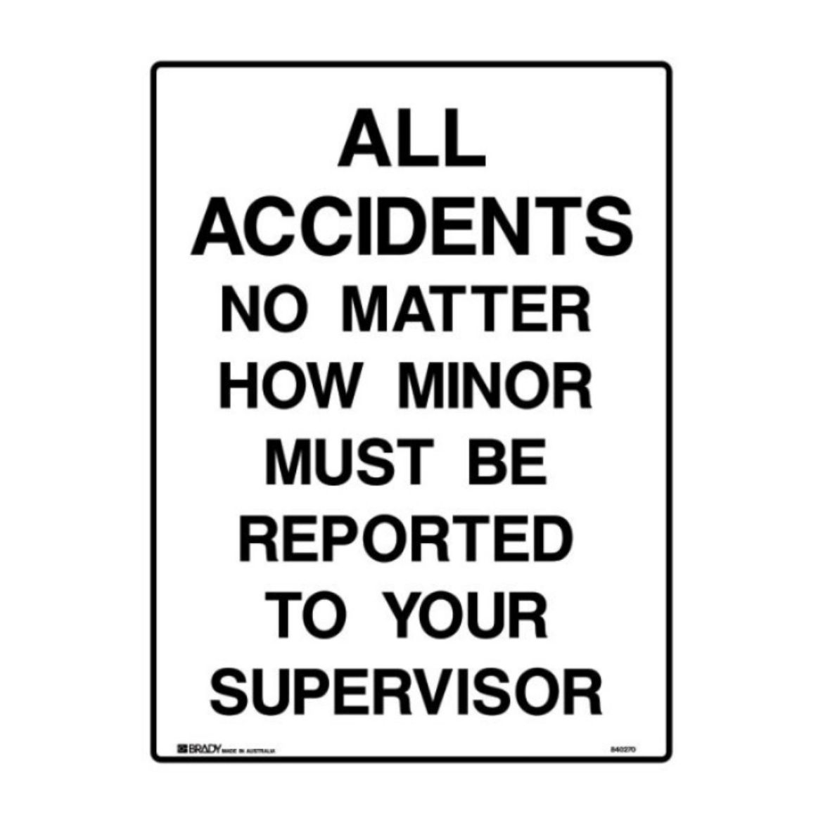 Picture of MANDATORY SIGN - ALL ACCIDENTS NO MATTER HOW MINOR MUST BE REPORTED TO YOUR SUPERVISOR
