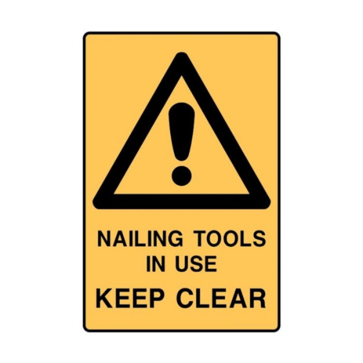 Picture of WARNING SIGN - NAILING TOOLS IN USE KEEP CLEAR (METAL) H600MM X W450MM
